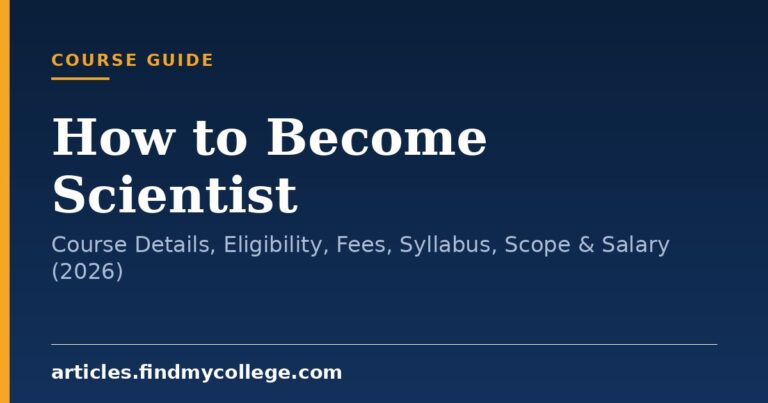 How to Become Scientist: Course Details, Eligibility, Fees, Syllabus, Scope & Salary (2026)