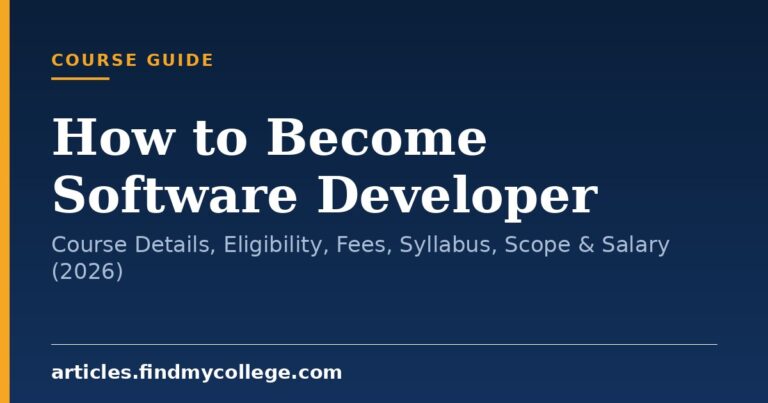 How to Become Software Developer: Course Details, Eligibility, Fees, Syllabus, Scope & Salary (2026)