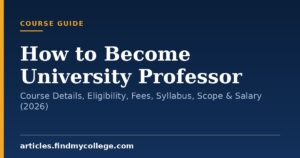 How to Become University Professor: Course Details, Eligibility, Fees, Syllabus, Scope & Salary (2026)