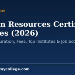 Human Resources Certificate Courses (2026): Eligibility, Duration, Fees, Top Institutes & Job Scope