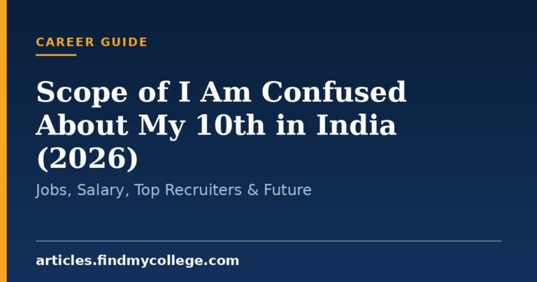 Scope of I Am Confused About My 10th in India (2026): Jobs, Salary, Top Recruiters & Future