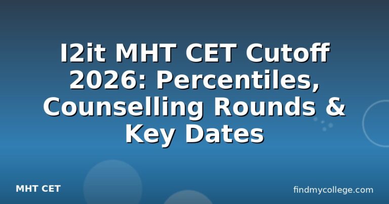 I2it MHT CET Cutoff 2026: Percentiles, Counselling Rounds & Key Dates