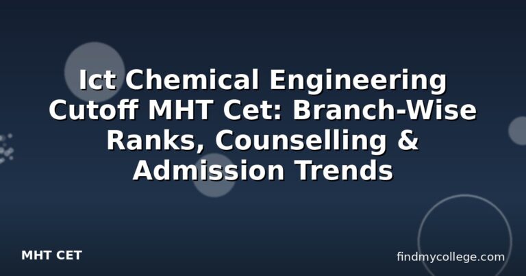 Ict Chemical Engineering Cutoff MHT Cet: Branch-Wise Ranks, Counselling & Admission Trends