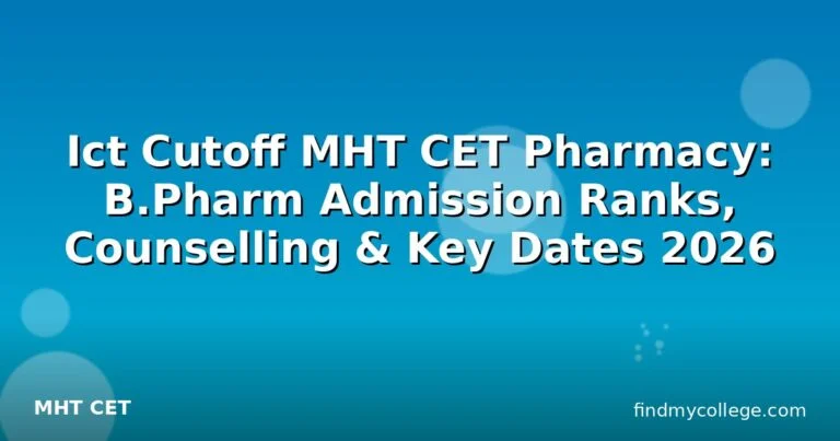 Ict Cutoff MHT CET Pharmacy: B.Pharm Admission Ranks, Counselling & Key Dates 2026