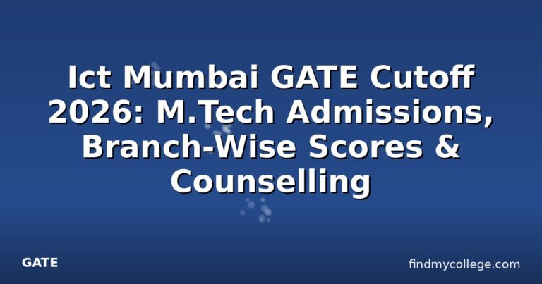 Ict Mumbai GATE Cutoff 2026: M.Tech Admissions, Branch-Wise Scores & Counselling