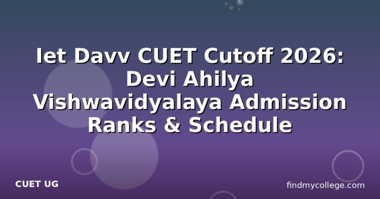 Iet Davv CUET Cutoff 2026: Devi Ahilya Vishwavidyalaya Admission Ranks & Schedule