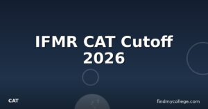 IFMR CAT Cutoff 2026
