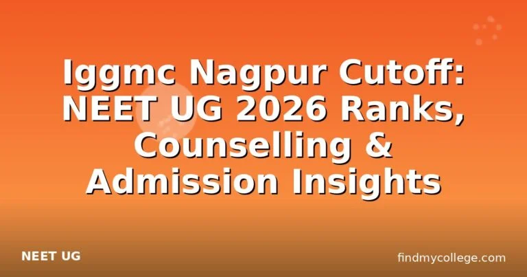 Iggmc Nagpur Cutoff: NEET UG 2026 Ranks, Counselling & Admission Insights