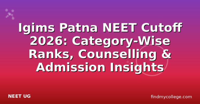 Igims Patna NEET Cutoff 2026: Category-Wise Ranks, Counselling & Admission Insights