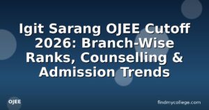 Igit Sarang OJEE Cutoff 2026: Branch-Wise Ranks, Counselling & Admission Trends