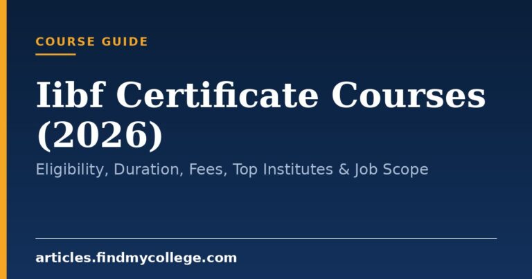 Iibf Certificate Courses (2026): Eligibility, Duration, Fees, Top Institutes & Job Scope