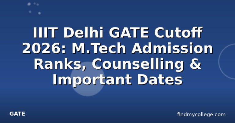 IIIT Delhi GATE Cutoff 2026: M.Tech Admission Ranks, Counselling & Important Dates