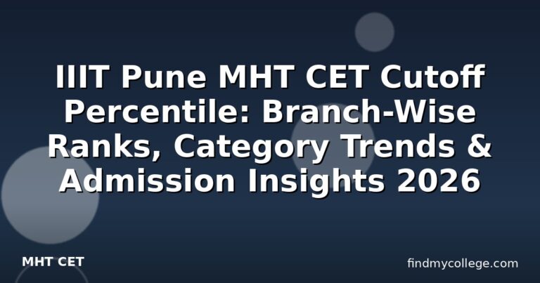 IIIT Pune MHT CET Cutoff Percentile: Branch-Wise Ranks, Category Trends & Admission Insights 2026