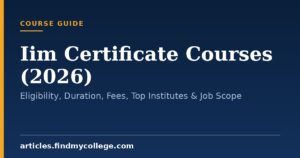 Iim Certificate Courses (2026): Eligibility, Duration, Fees, Top Institutes & Job Scope