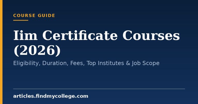 Iim Certificate Courses (2026): Eligibility, Duration, Fees, Top Institutes & Job Scope