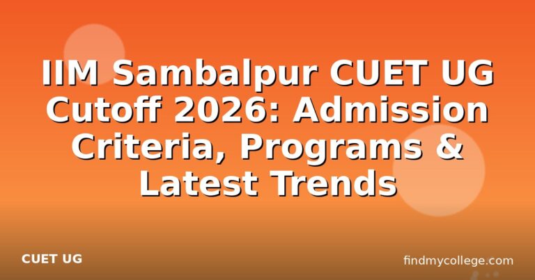IIM Sambalpur CUET UG Cutoff 2026: Admission Criteria, Programs & Latest Trends