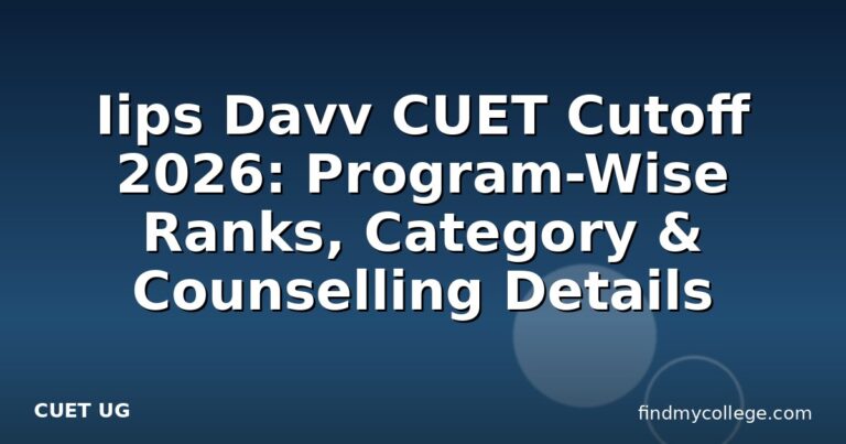 Iips Davv CUET Cutoff 2026: Program-Wise Ranks, Category & Counselling Details