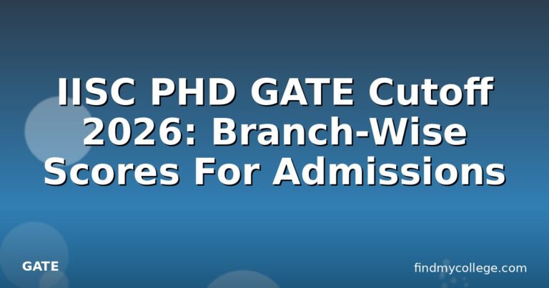 IISC PHD GATE Cutoff 2026: Branch-Wise Scores For Admissions