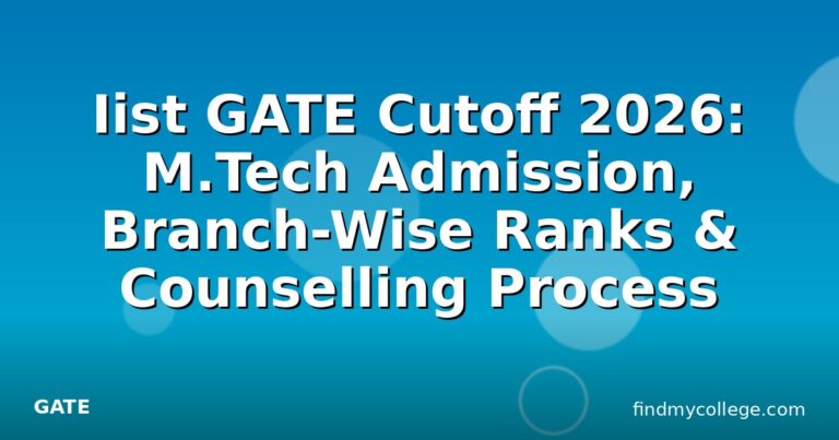 Iist GATE Cutoff 2026: M.Tech Admission, Branch-Wise Ranks & Counselling Process