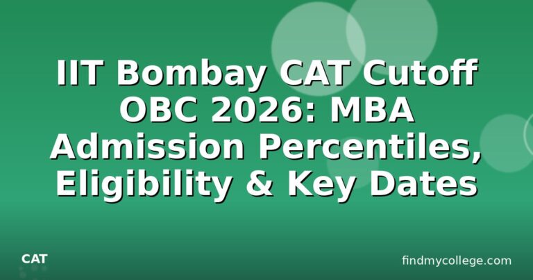 IIT Bombay CAT Cutoff OBC 2026: MBA Admission Percentiles, Eligibility & Key Dates