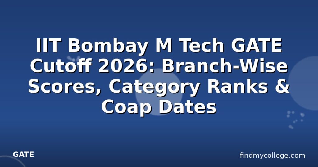 IIT Bombay M Tech GATE Cutoff 2026: Branch-Wise Scores, Category Ranks ...