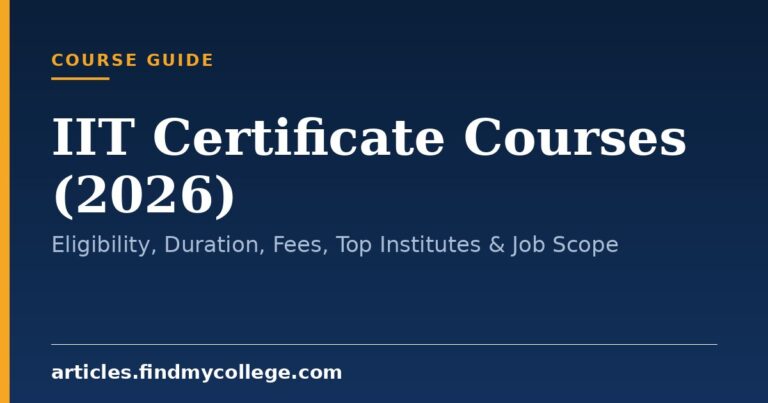 IIT Certificate Courses (2026): Eligibility, Duration, Fees, Top Institutes & Job Scope