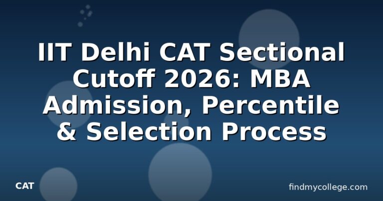 IIT Delhi CAT Sectional Cutoff 2026: MBA Admission, Percentile & Selection Process
