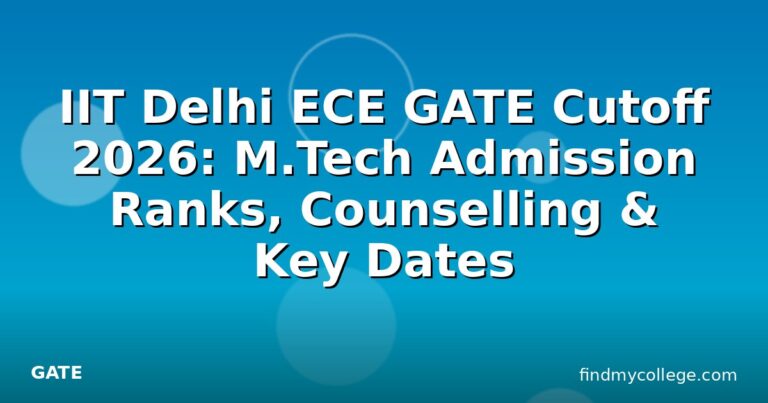 IIT Delhi ECE GATE Cutoff 2026: M.Tech Admission Ranks, Counselling & Key Dates