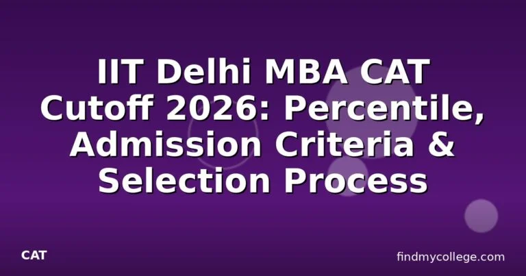 IIT Delhi MBA CAT Cutoff 2026: Percentile, Admission Criteria & Selection Process
