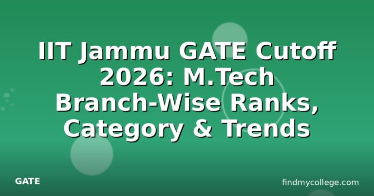 IIT Jammu GATE Cutoff 2026: M.Tech Branch-Wise Ranks, Category & Trends