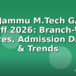 IIT Jammu M.Tech GATE Cutoff 2026: Branch-Wise Scores, Admission Dates & Trends