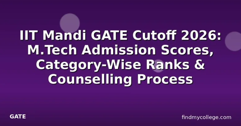 IIT Mandi GATE Cutoff 2026: M.Tech Admission Scores, Category-Wise Ranks & Counselling Process