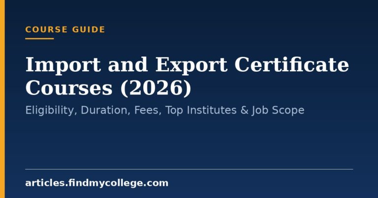 Import and Export Certificate Courses (2026): Eligibility, Duration, Fees, Top Institutes & Job Scope