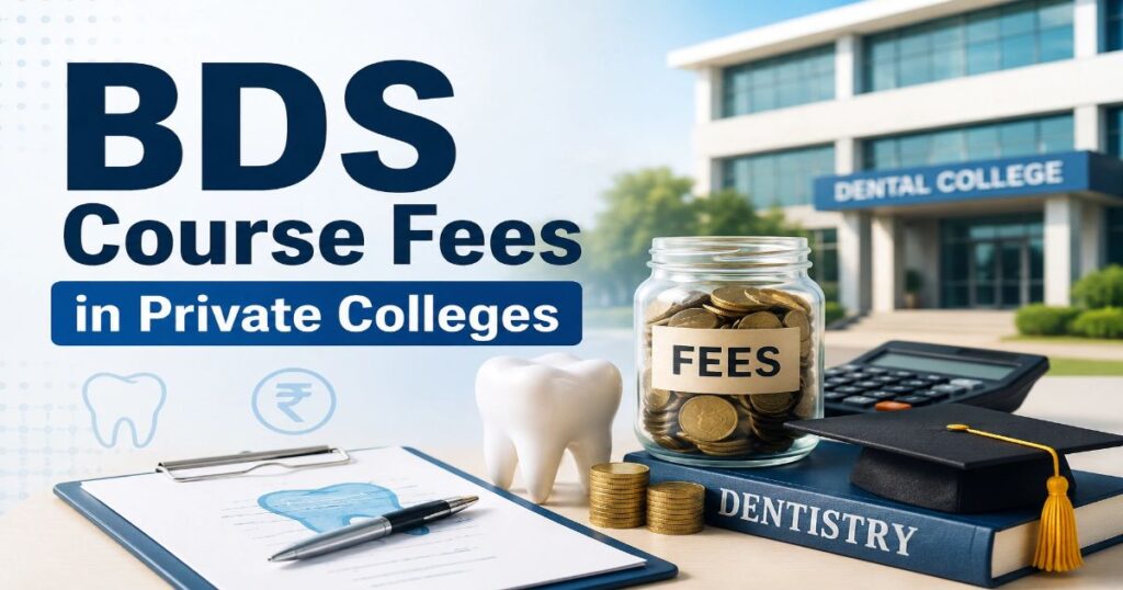 BDS Course Fees in Private Colleges 2026: Annual Fees, Total Fees, Hostel Charges, More
