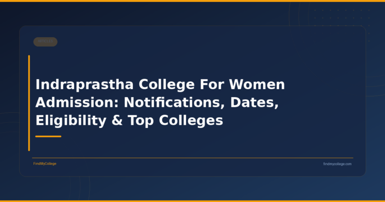 Indraprastha College For Women Admission: Notifications, Dates, Eligibility & Top Colleges
