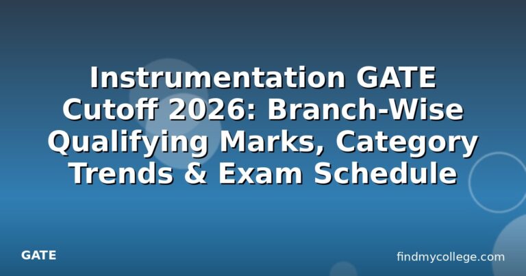 Instrumentation GATE Cutoff 2026: Branch-Wise Qualifying Marks, Category Trends & Exam Schedule