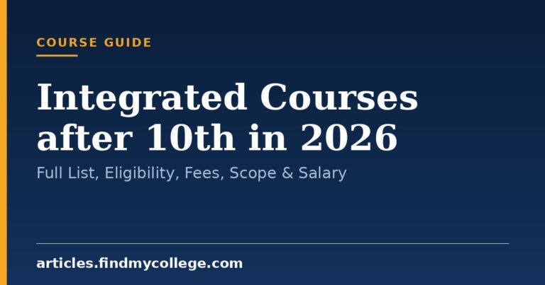Integrated Courses after 10th in 2026: Full List, Eligibility, Fees, Scope & Salary