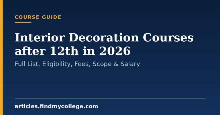Interior Decoration Courses after 12th in 2026: Full List, Eligibility, Fees, Scope & Salary