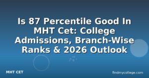 Is 87 Percentile Good In MHT Cet: College Admissions, Branch-Wise Ranks & 2026 Outlook