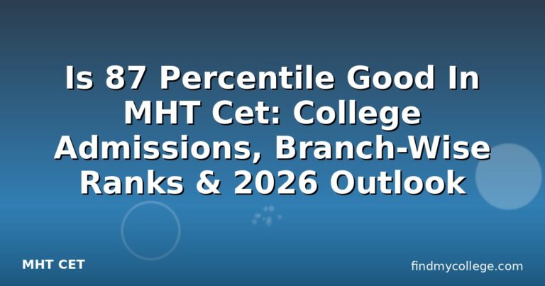 Is 87 Percentile Good In MHT Cet: College Admissions, Branch-Wise Ranks & 2026 Outlook