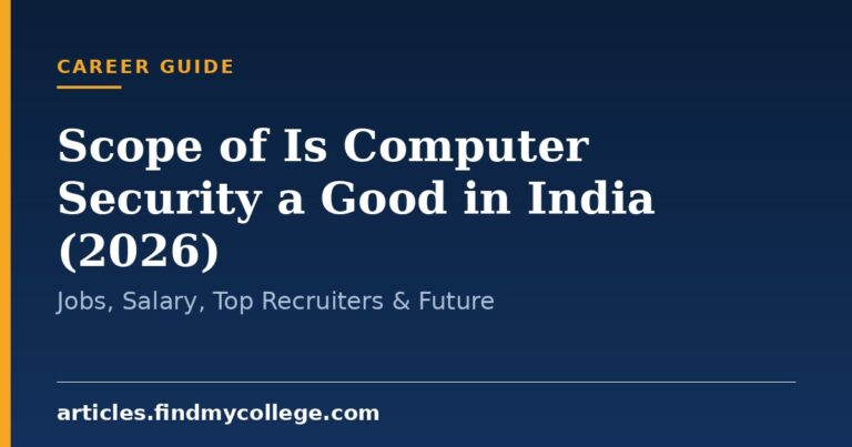 Scope of Is Computer Security a Good in India (2026): Jobs, Salary, Top Recruiters & Future