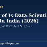 Scope of Is Data Scientist a Good in India (2026): Jobs, Salary, Top Recruiters & Future