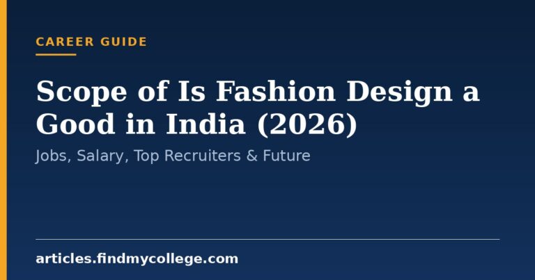 Scope of Is Fashion Design a Good in India (2026): Jobs, Salary, Top Recruiters & Future
