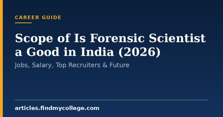 Scope of Is Forensic Scientist a Good in India (2026): Jobs, Salary, Top Recruiters & Future