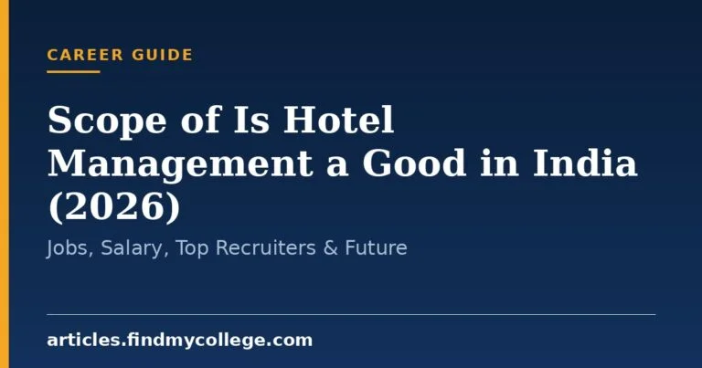 Scope of Is Hotel Management a Good in India (2026): Jobs, Salary, Top Recruiters & Future