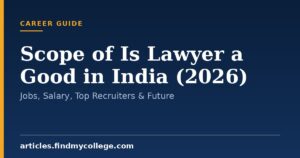 Scope of Is Lawyer a Good in India (2026): Jobs, Salary, Top Recruiters & Future