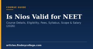 Is Nios Valid for NEET: Course Details, Eligibility, Fees, Syllabus, Scope & Salary (2026)