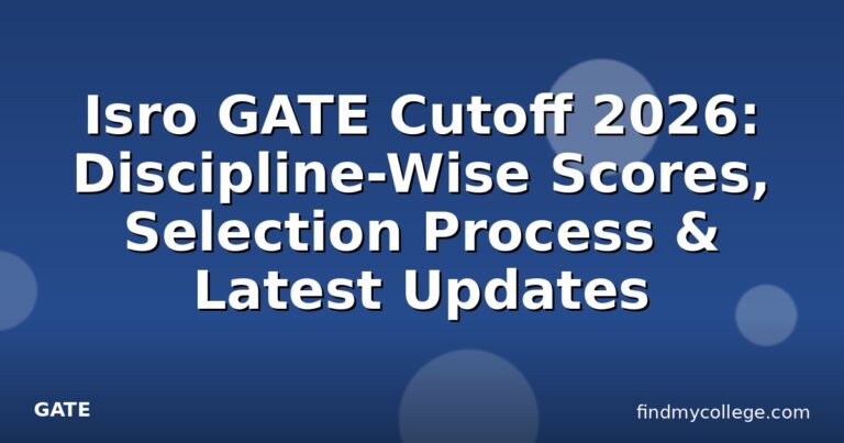 Isro GATE Cutoff 2026: Discipline-Wise Scores, Selection Process & Latest Updates
