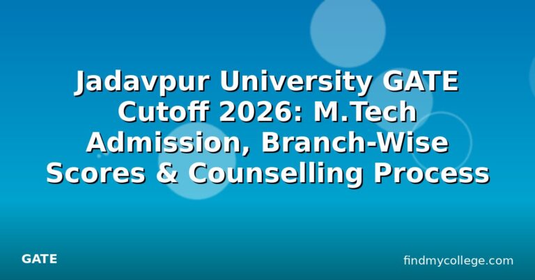 Jadavpur University GATE Cutoff 2026: M.Tech Admission, Branch-Wise Scores & Counselling Process