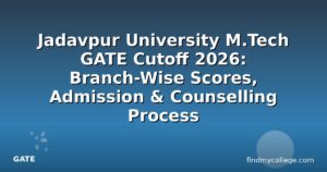 Jadavpur University M.Tech GATE Cutoff 2026: Branch-Wise Scores, Admission & Counselling Process